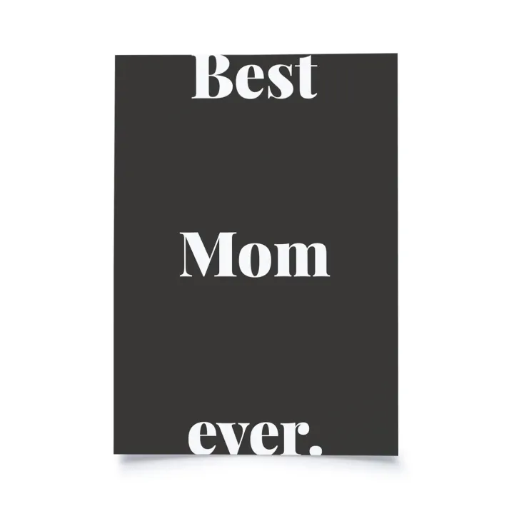 Tadah - Best Mom ever.