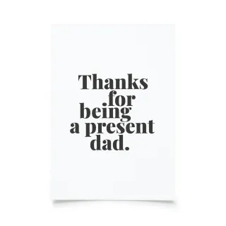 Tadah - Thanks for being a present dad.