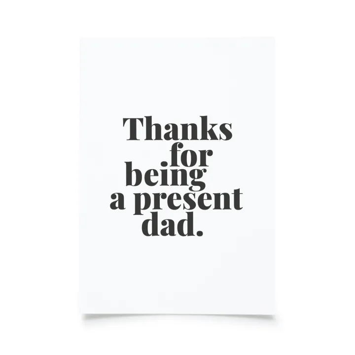 Tadah - Thanks for being a present dad.