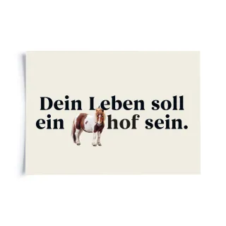 Sprichwörter - Dein Leben soll ein Ponyhof sein.
