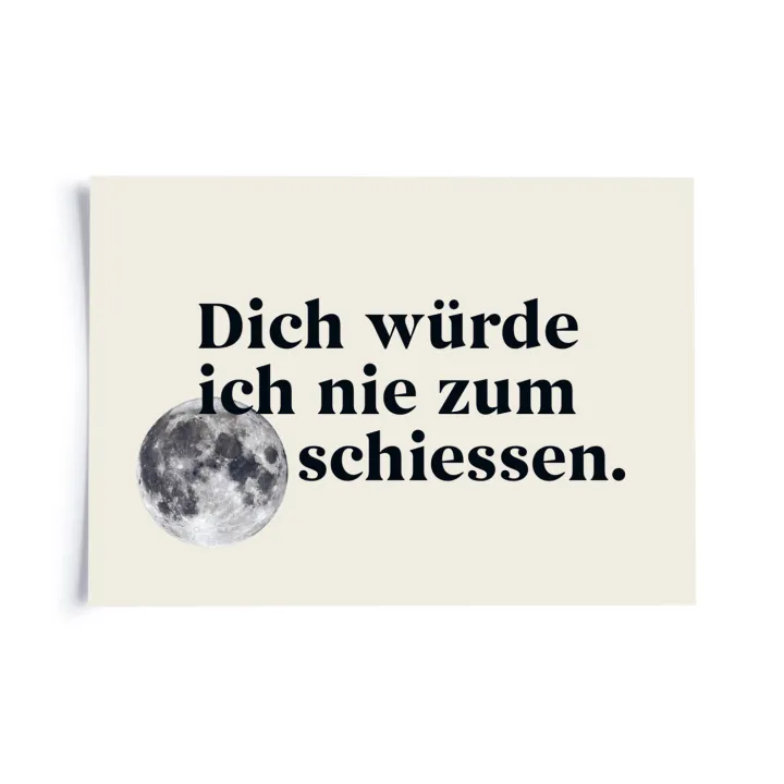 Sprichwörter - Dich würde ich nie zum Mond schiessen.