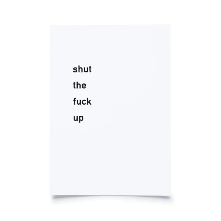shut the fuck up