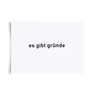 Es gibt Gründe