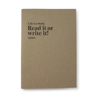 „Life is a book. Read it or write it!“