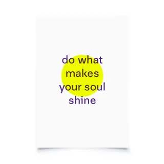 Print Heller - Do what makes your soul shine