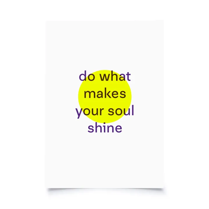 Print Heller - Do what makes your soul shine