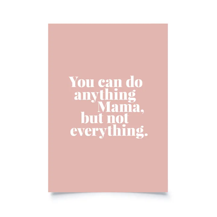 Postkarte für humorvolle Mami's A6 - "You can do anything Mama, but not everything"