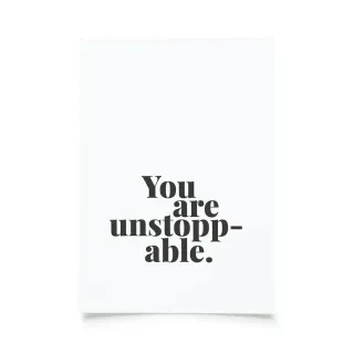 Tadah - You are unstoppable.