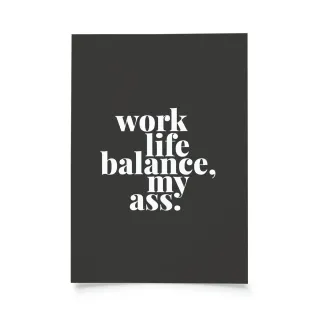 Tadah - work life balance, my ass.