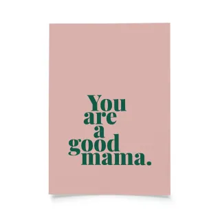 Tadah - You are a good mama.