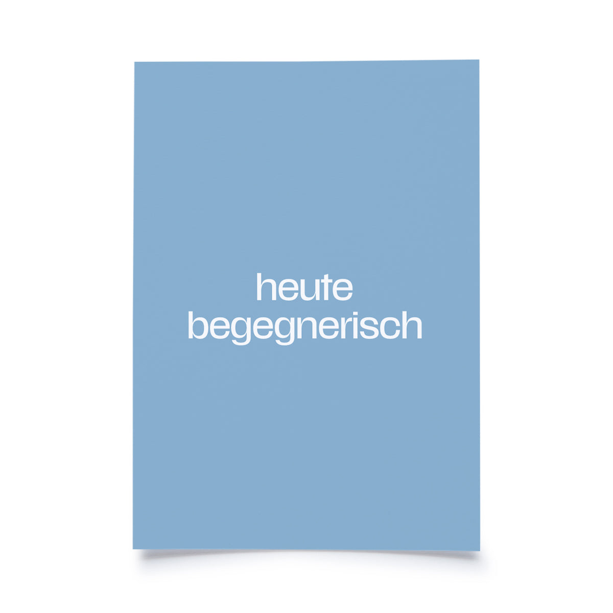 Postkarte - Mikrolyrik - heute begegnerisch