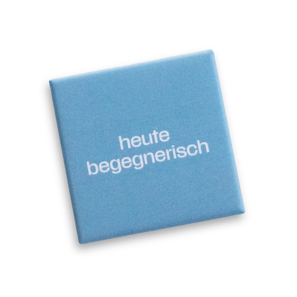 Mikrolyrik Magnet - heute begegnerisch